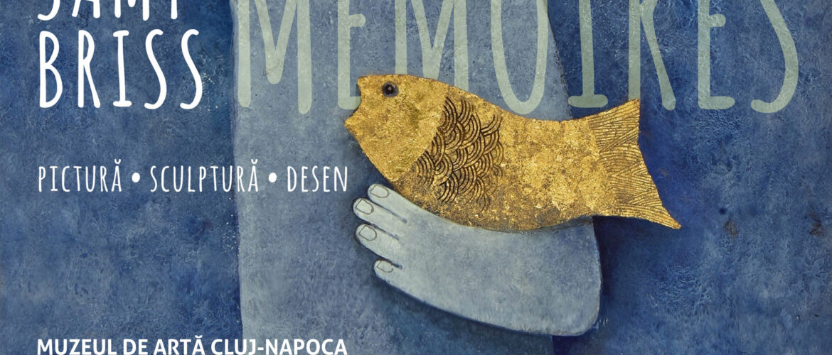 MÉMOIRES Cel de-al doilea solo-show al artistului SAMY BRISS într-un muzeu din România,  după Muzeul Țării Crișurilor din Oradea