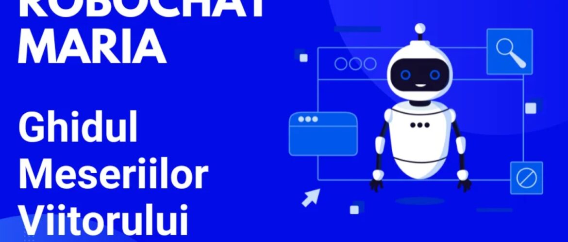 Robochat Maria - primul consilier vocațional digital pentru elevii din România