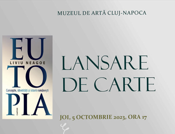Lansare de carte „Eutopia. Concepte, identități și istorii românești”  Liviu Neagoe
