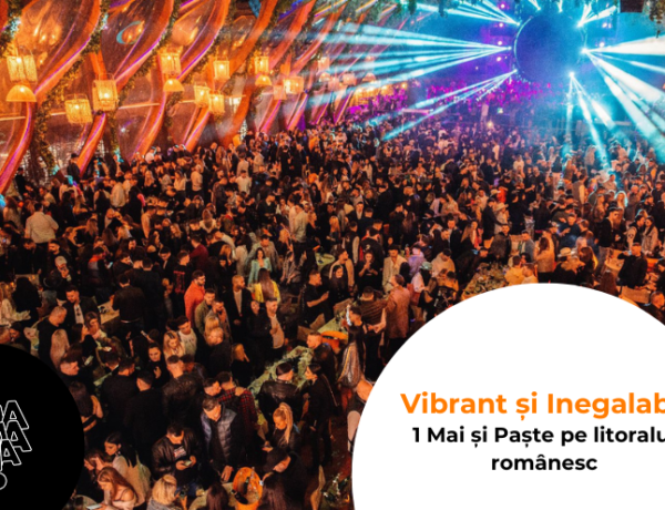 Vibrant și Inegalabil 1 Mai și Paște pe litoralul românesc